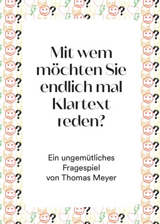 Mit wem möchten Sie endlich mal Klartext reden?